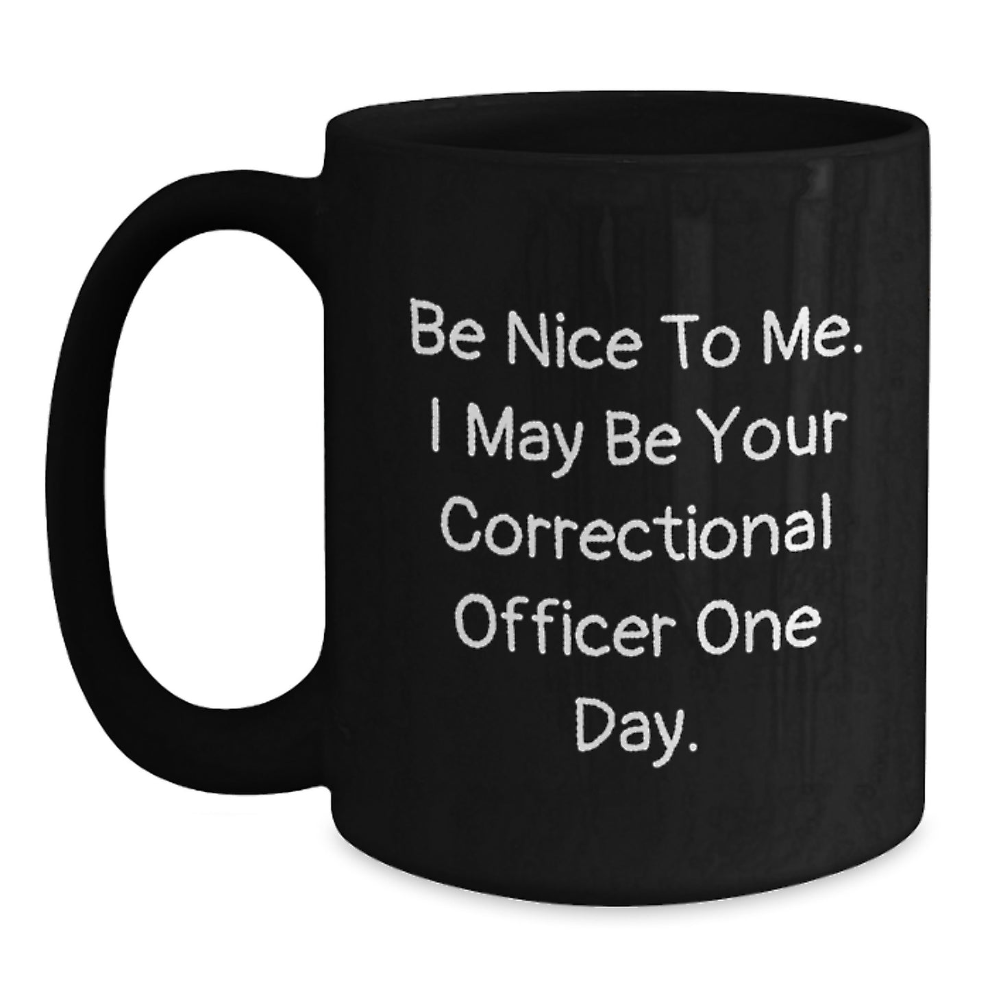 Funny Correctional Officer Gifts from Men, Unique Black Coffee Mugs for Correctional Officer, Be Nice To Me Quote Christmas Unique Gifts - Main