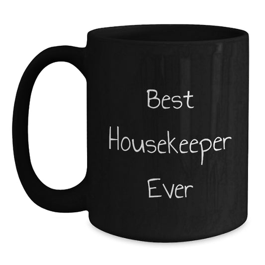 Funny Housekeeper Quote Gifts from Men to Housekeeper Birthday Unique Gifts, Black Coffee Mug, 'Best Housekeeper Ever' - Main