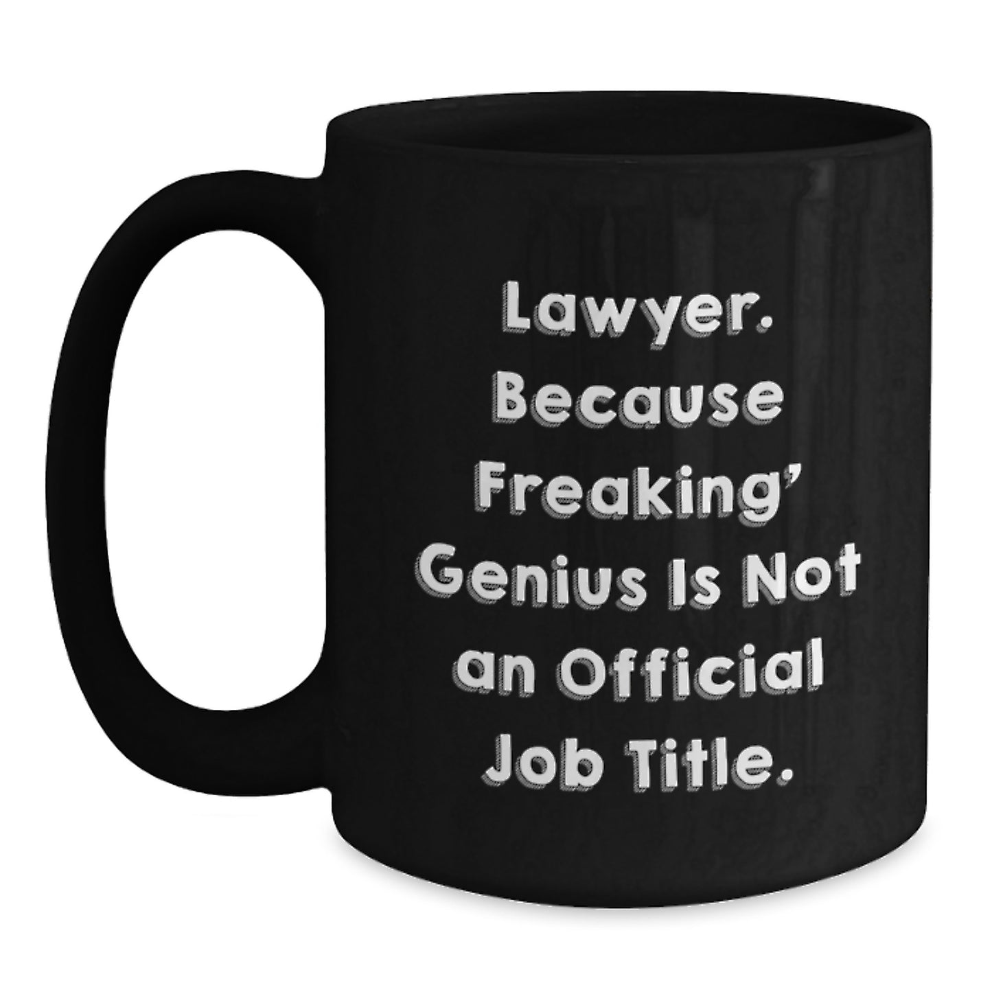 Funny Lawyer Gifts from Friends and Family Christmas Unique Mugs Lawyer Men Women Black Coffee Mug 'Lawyer. Because Freaking' genius Is Not An Official Job Title.' - Main