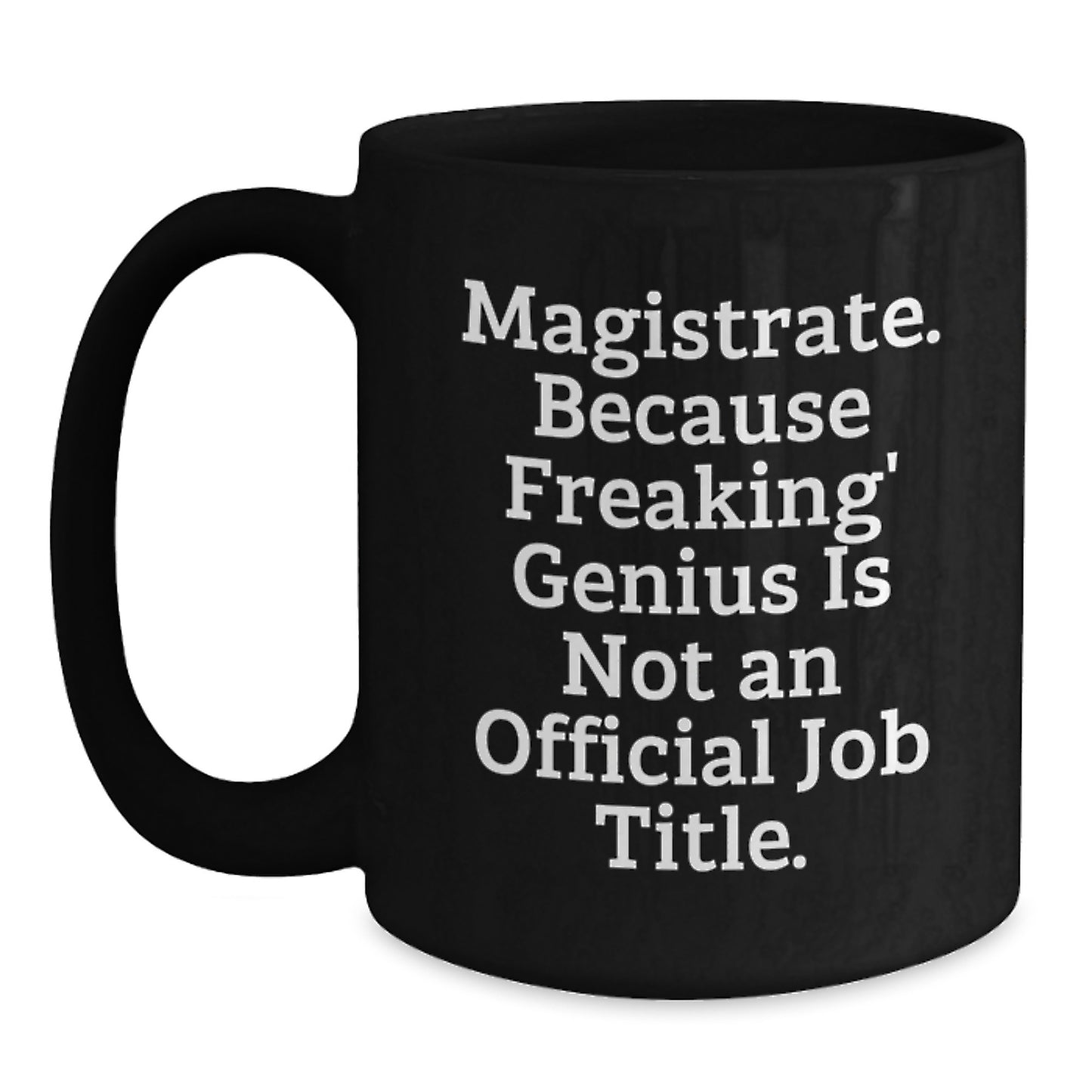 Magistrate Gifts from Men, Funny Black Coffee Mug for Magistrate on Mother's Day Unique - Main