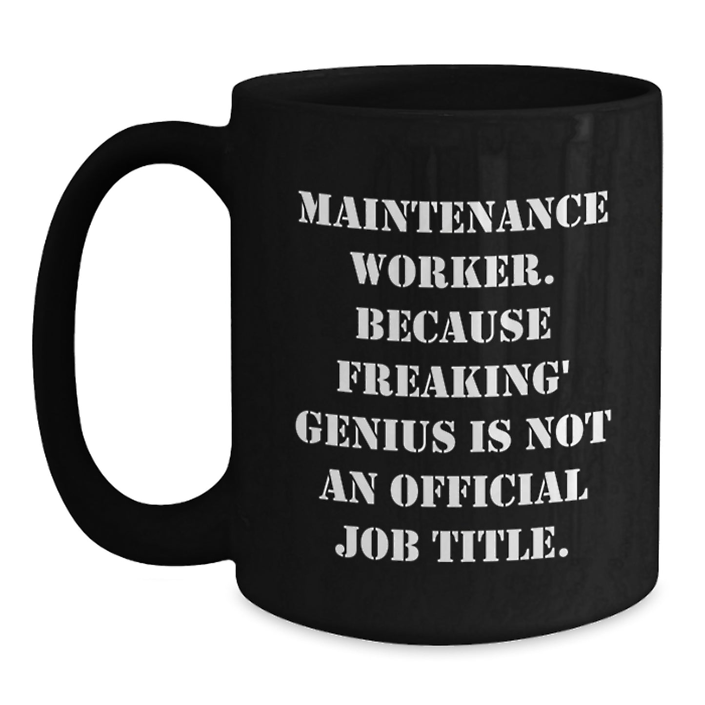 Funny Maintenance Worker Gifts from Friends for Men Black Coffee Mug because Freaking' genius Is Not An Official Job Title Christmas Unique Gifts - Main