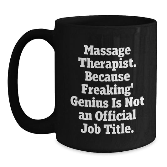 Funny Gift for Massage Therapist, Unique Birthday Unique Gifts for Massage Therapist, Black Coffee Mug with Massage Therapist Quote - Gifts from Friends to Massage Therapist - Main
