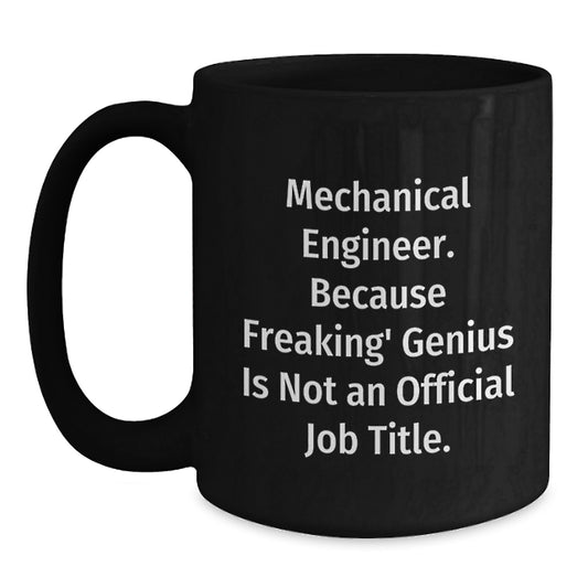 Funny Mechanical Engineer Gifts for Men, Mechanical Engineer Black Coffee Mug, 'Mechanical Engineer Because Freaking genius Is Not An Official Job Title' Quote, Christmas Unique Gifts from Family - Main