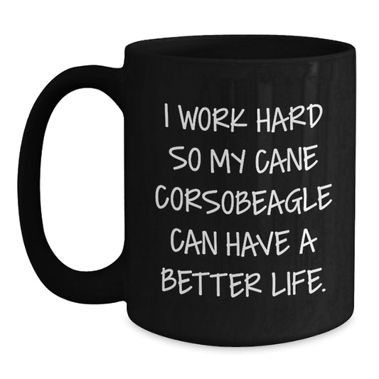Funny Cane Corso Dog Gifts for Him - I Work Hard Mug for Birthday Unique Presents from Family - Main