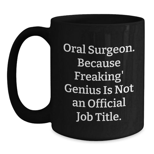 Oral Surgeon Gifts from Friends and Family - Funny Quote Black Coffee Mug for Christmas Unique Presents - Main