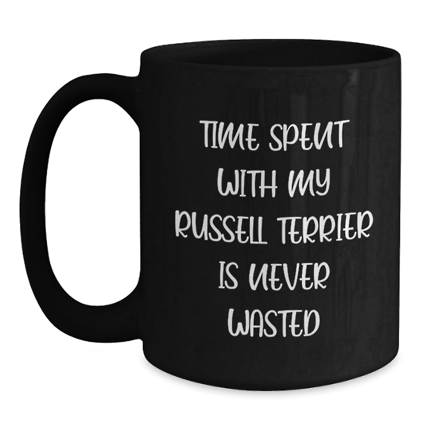 Gifts from Friends for Russell Terrier Dog Lovers, Funny Coffee Mugs, Birthday Unique Gifts, Quote 'Time Spent With My Russell Terrier Is Never Wasted' Black Coffee Mug - Main