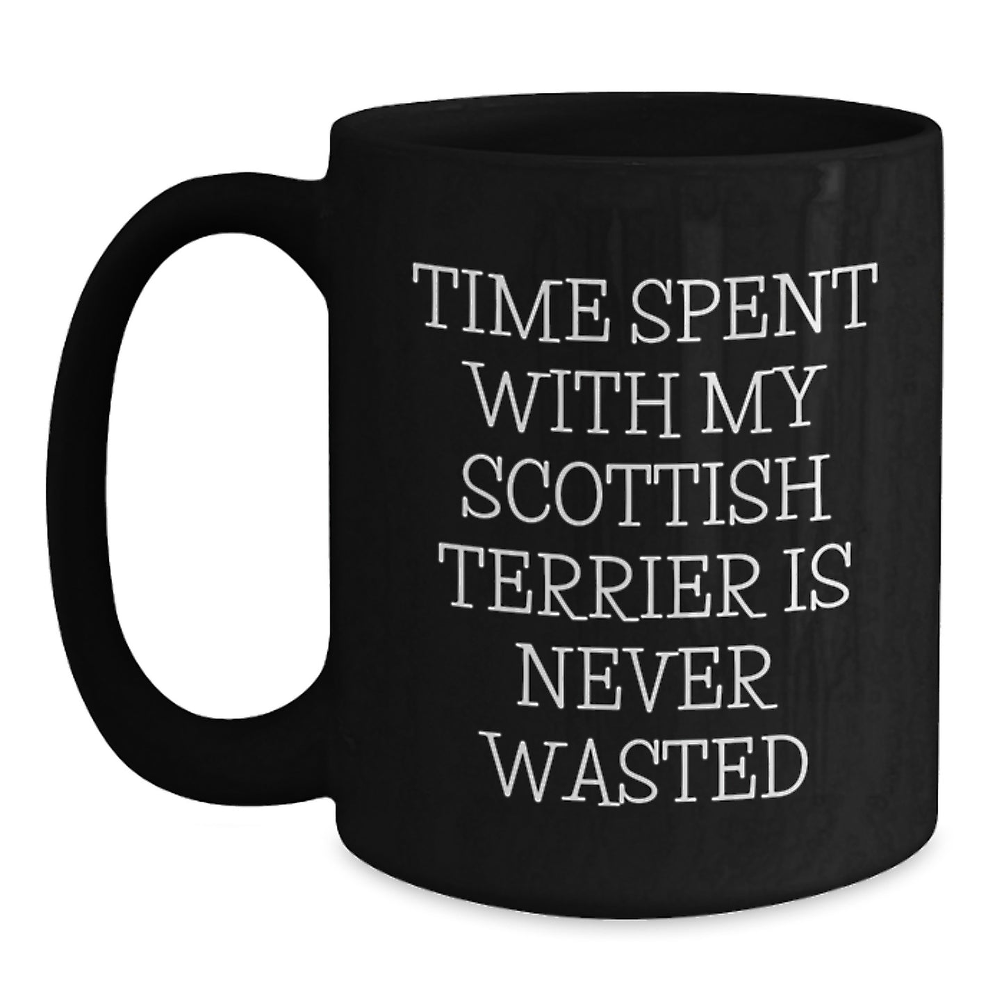 Funny Scottish Terrier Dog Birthday Unique Gifts from Men to Friends, 'Time Spent With My Scottish Terrier Is Never Wasted' Black Coffee Mug for Scottish Terrier Dog Lovers - Main
