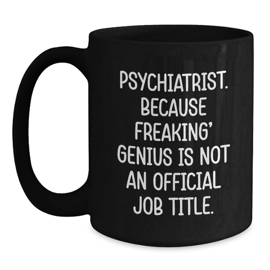Gifts from Family and Friends to a Psychiatrist - Black Coffee Mugs with Funny Quote - Psychiatrist Birthday Unique Gifts - Main