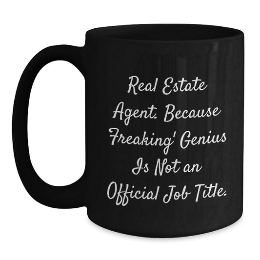 Funny Real Estate Agent Gifts, Christmas Unique Presents for Friends, Family, Coworkers - 'Real Estate Agent. Because Freaking' genius Is Not An Official Job Title.' Black Coffee Mug - Main