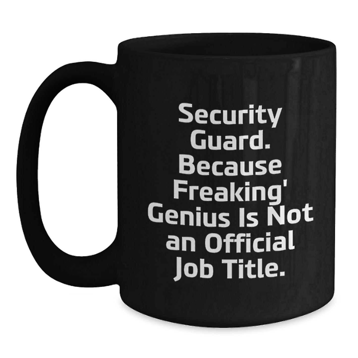 Funny Security Guard Gifts from Men, Black Coffee Mug, 'Security Guard. Because Freaking' genius Is Not An Official Job Title.', Christmas Unique Gifts - Main