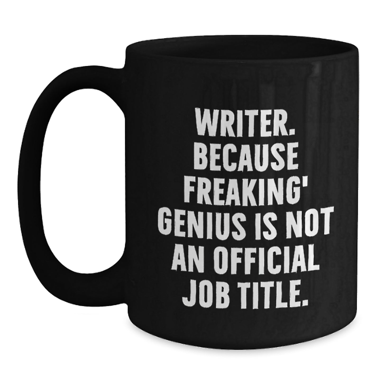 Funny Writer Gifts from Friends for Valentine's Unique Black Coffee Mugs, 'Writer. Because Freaking' genius Is Not An Official Job Title.' - Main