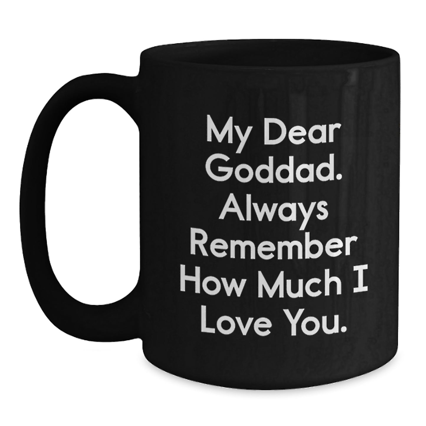 Funny Goddad Gifts for Him Graduation Unique Black Coffee Mug Always Remember How Much I Love You from Dad - Main