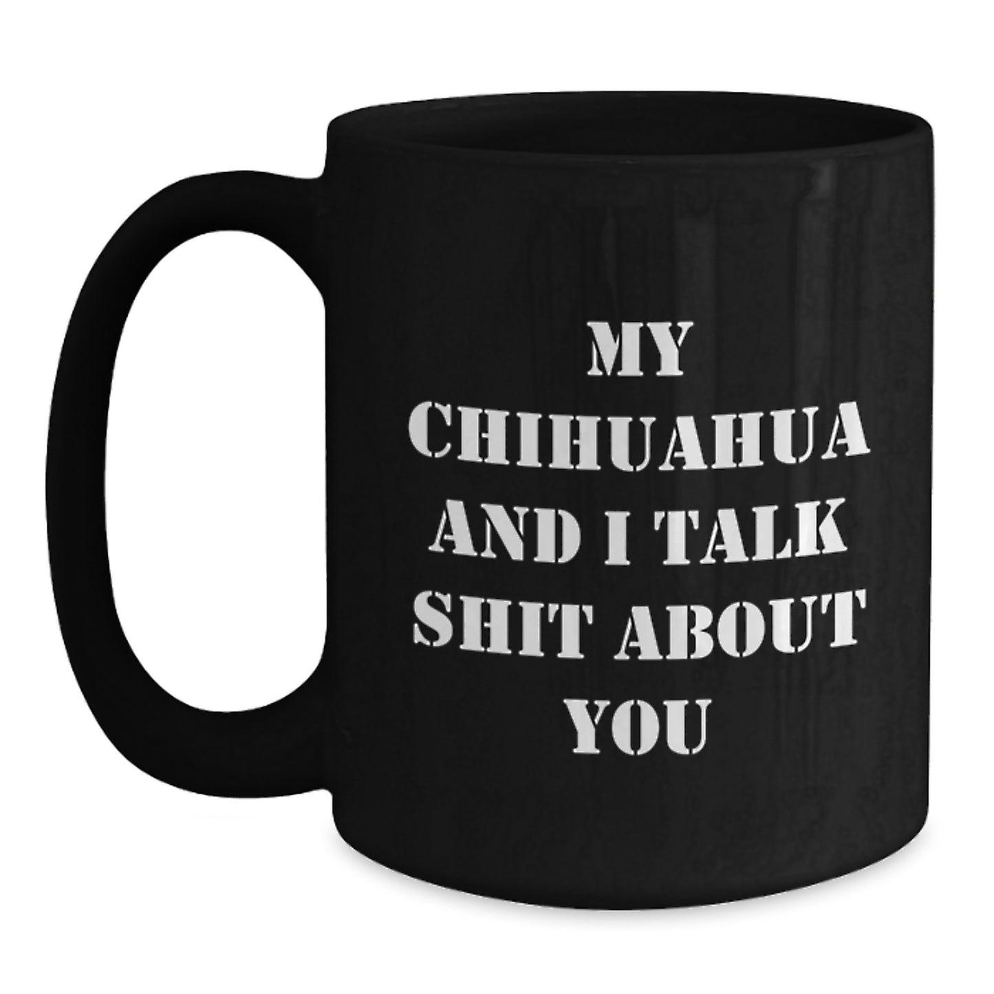 Chihuahua Dog Lover's Funny Mug, Gifts for Chihuahua Dog Owners from Friends, Men, Women, Family, Christmas Unique Mug - Main