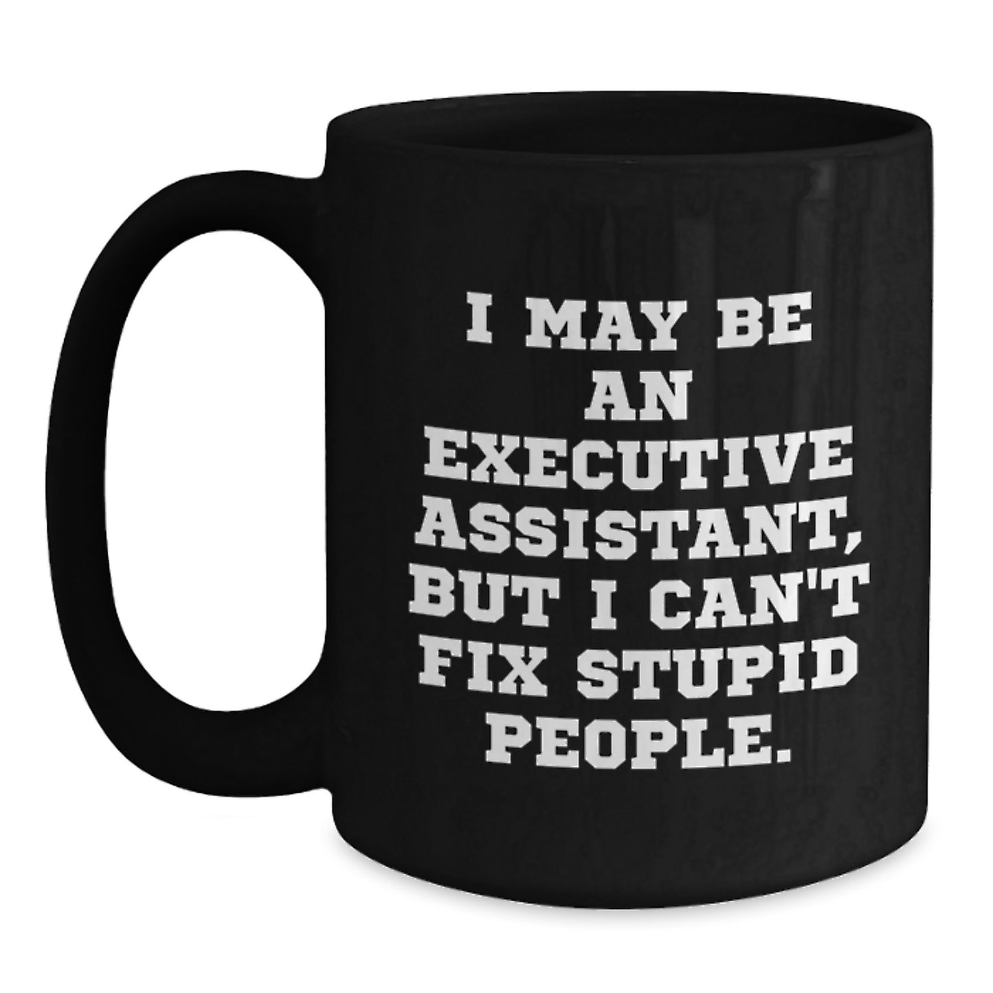 Funny Executive Assistant Black Coffee Mugs Gifts for Men Women Friends Coworkers Family - Executive Assistant Quote - Main