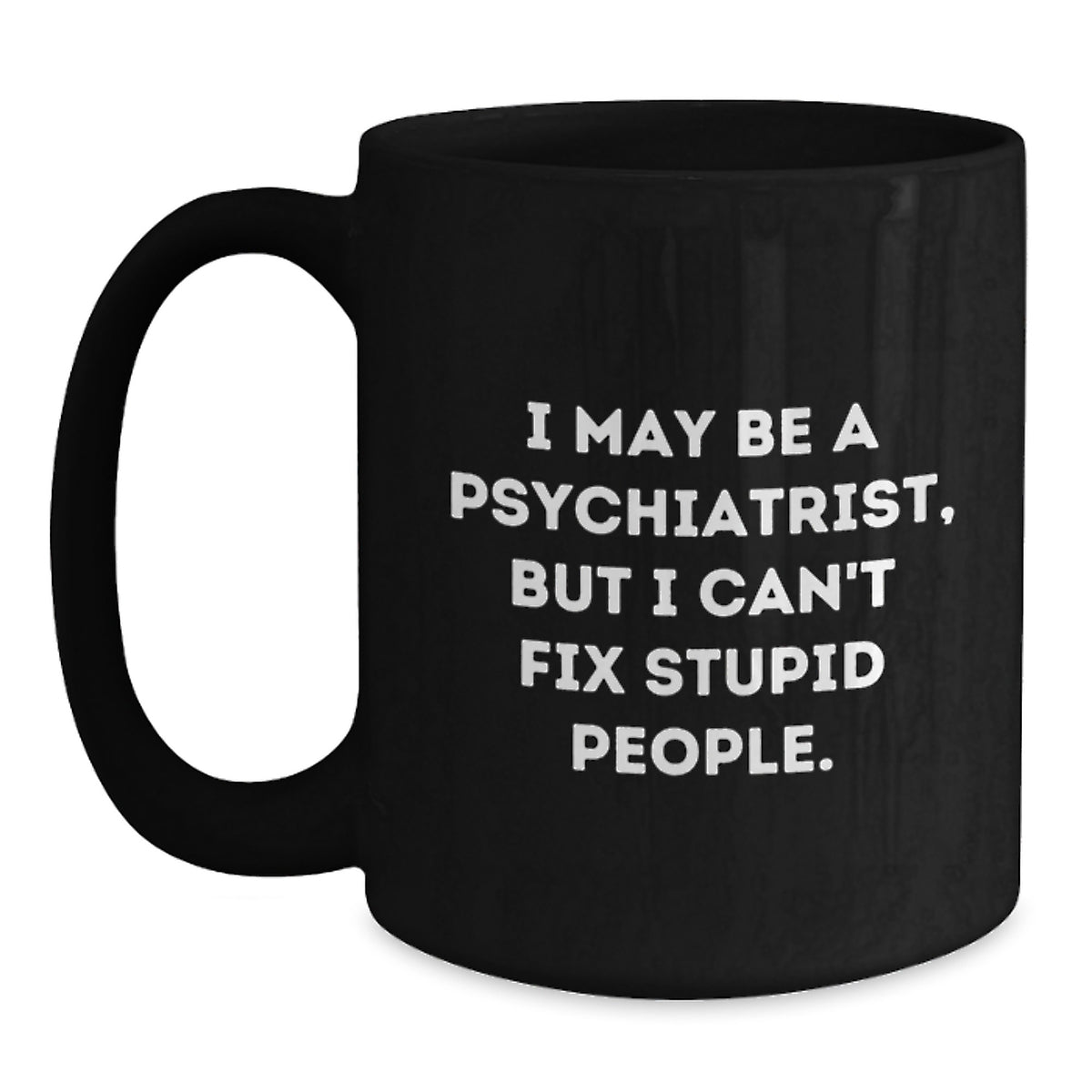 Psychiatrist Gift for Him - Humorous Coffee Mug Keepsake - Main