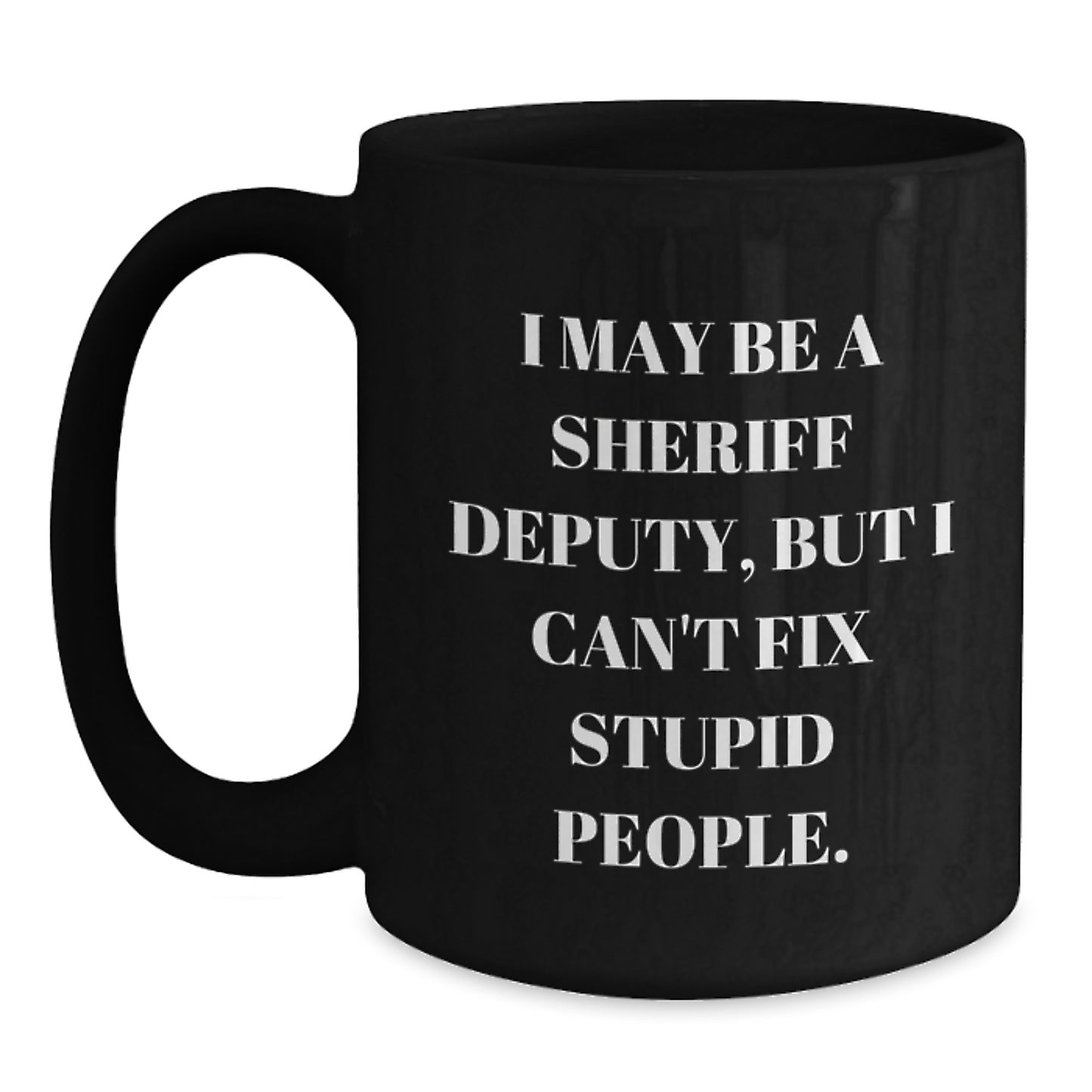 Sheriff Deputy Humor Funny Black Coffee Mugs Gifts for Sheriff Deputy, Funny Sheriff Deputy Black Coffee Mug Gifts from Friends, Family, Coworkers, Funny Graduation Unique Gifts for Sheriff Deputy - Main