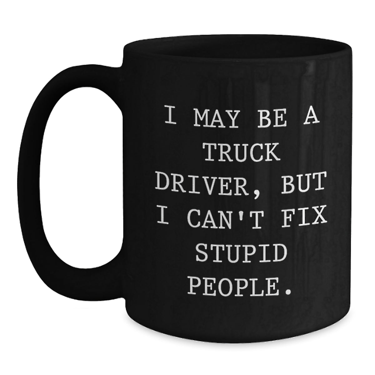 Truck Driver Gift for Him - Witty Saying Keepsake Coffee Mug - Main