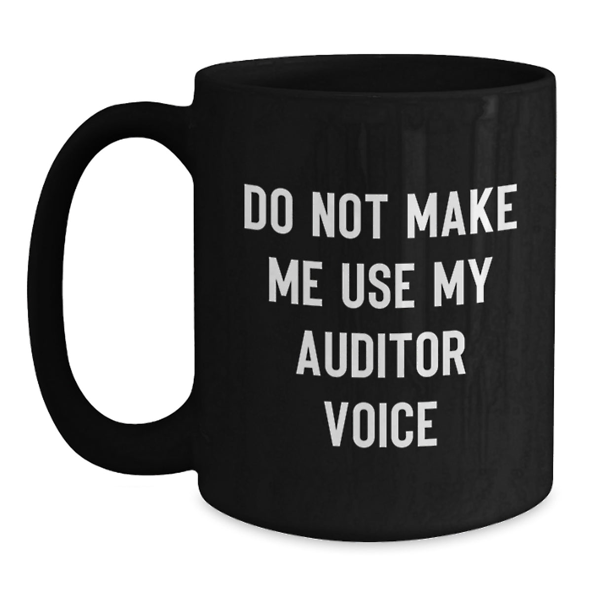 Christmas Gift for Her Do Not Make Me Use My Auditor Voice Mug - Main