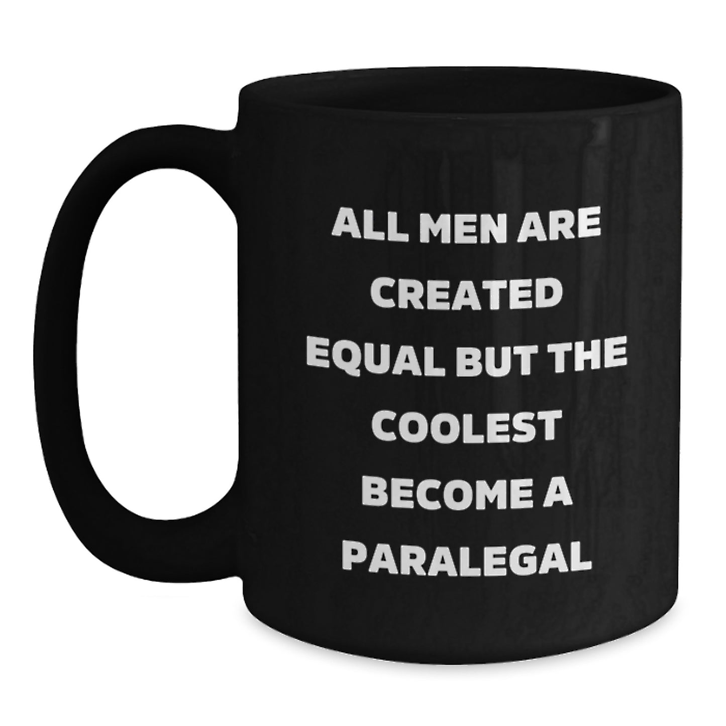 Funny Paralegal Humor Gifts from Men for Mom Paralegal Black Coffee Mugs All Men Are Created Equal But The Coolest Become A Paralegal - Main