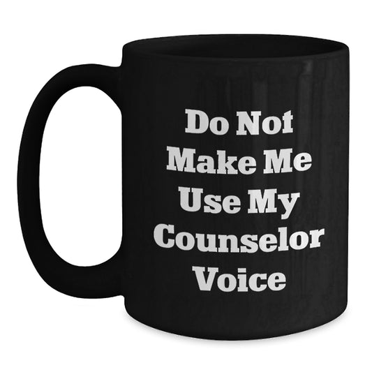 Funny Counselor Gifts for Graduation, Unique Black Coffee Mugs with Do Not Make Me Use My Counselor Voice Quote, Gifts from Men to Women, Counselors, and Friends - Main