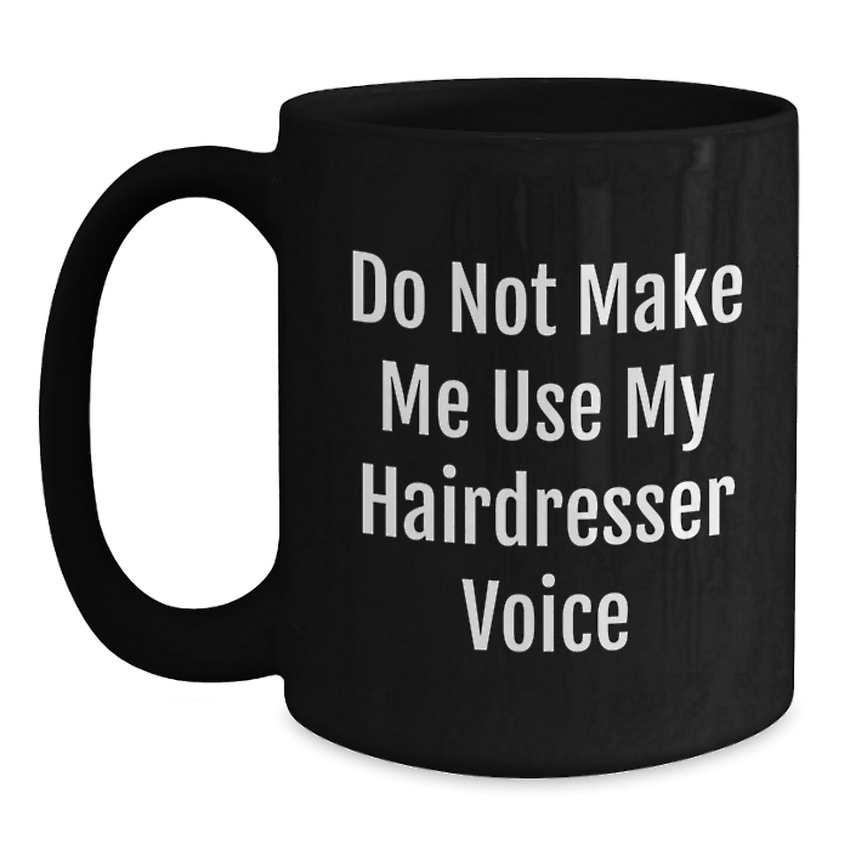 Hairdresser Gift for Him - Do Not Use Voice Keepsake Black Coffee Mug - Main