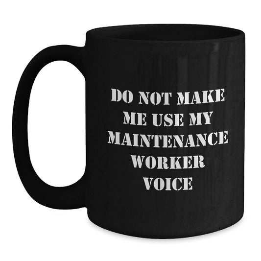 Maintenance Worker Funny Quotes Black Coffee Mug Gifts from Friends for Maintenance Worker - Mother's Day Unique Gifts - Main