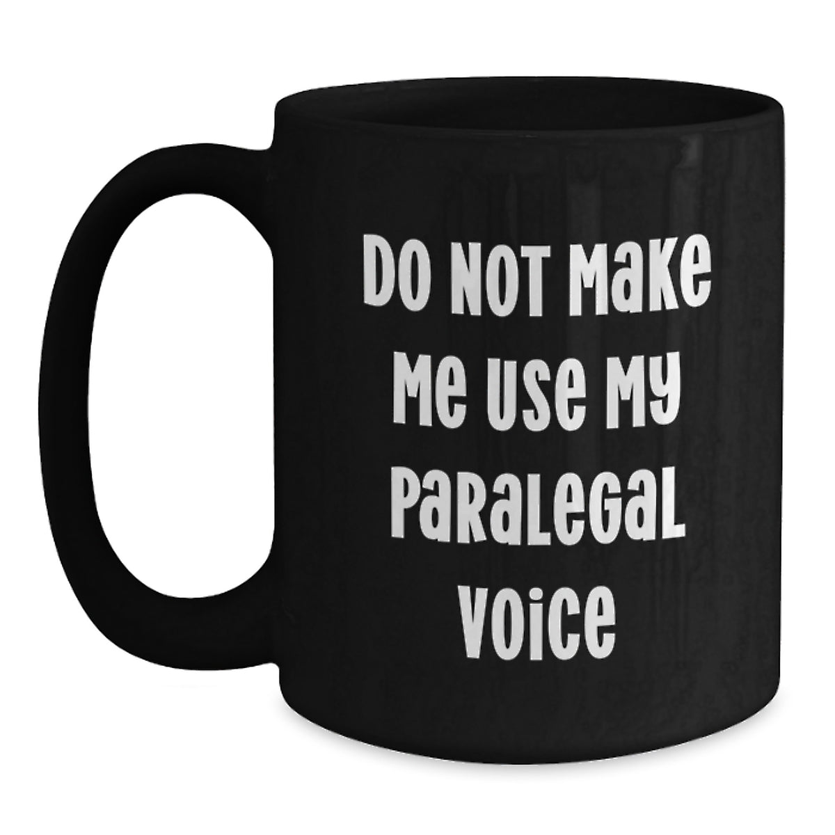 Paralegal Gift for Him - Do Not Make Me Use My Paralegal Voice Coffee - Main