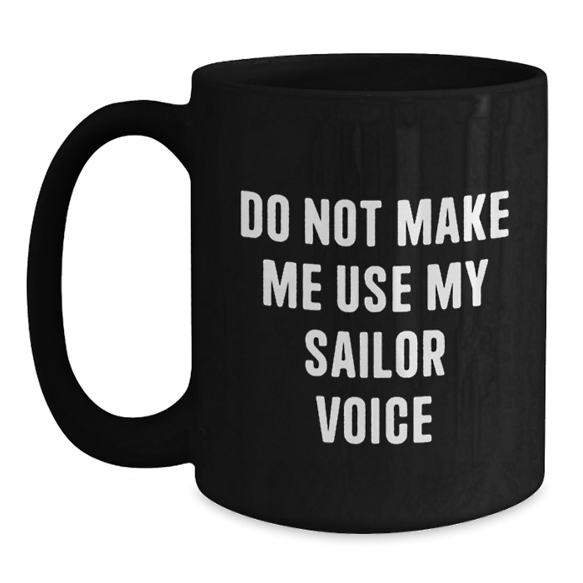Sailor Gift for Him A Stern 'Do Not Make Me Use My Sailor Voice' - Main