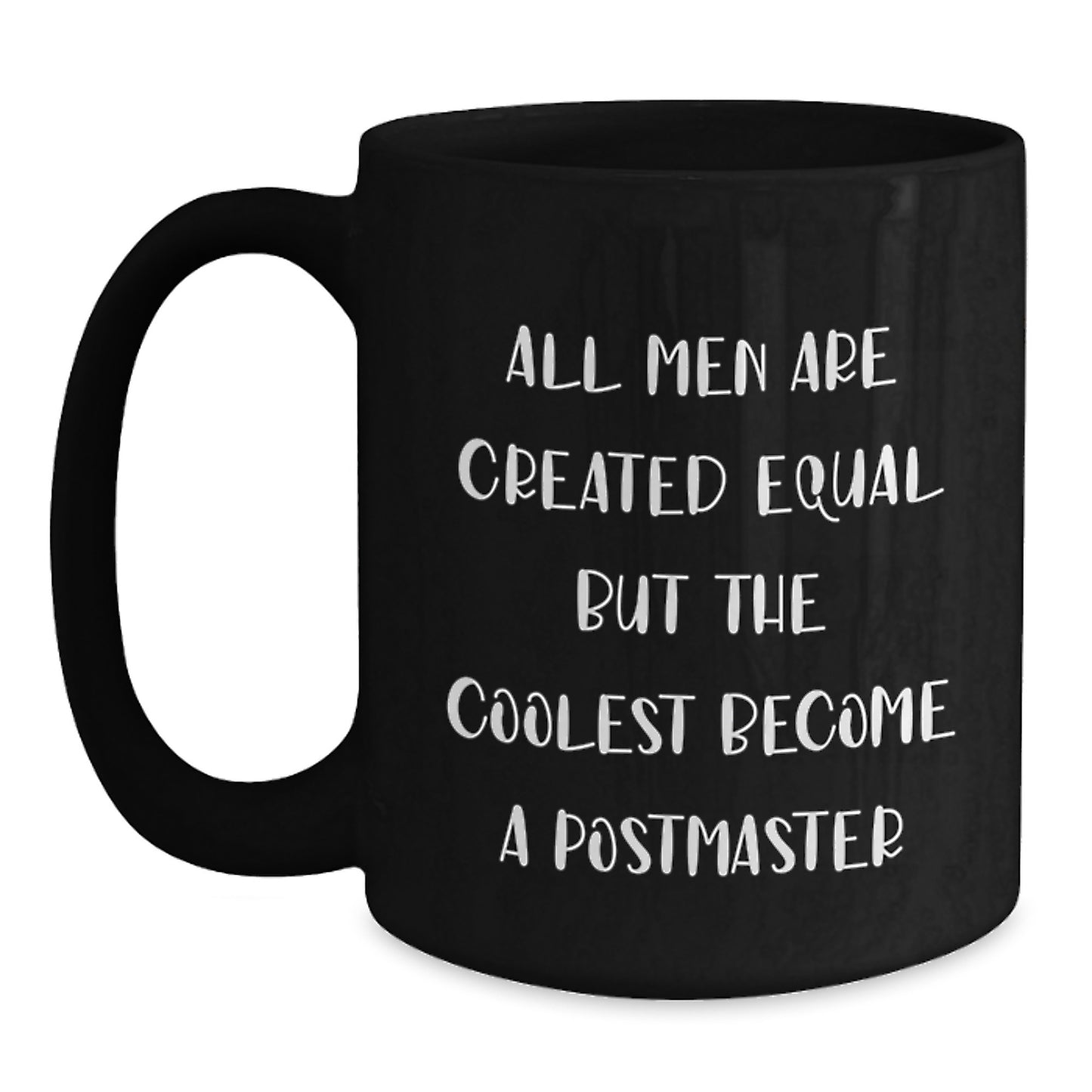 Funny Postmaster Gifts from Men for Women, Black Coffee Mug, Mother's Day Unique Gifts with 'All Men Are Created Equal But The Coolest Become A Postmaster' Quote - Main