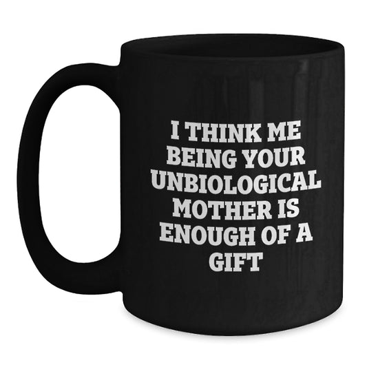 Funny Unbiological Mother Gifts for Men from Daughter Funny Quote Black Coffee Mug Gifts for Unbiological Mother Best Dad from Daughter - Main