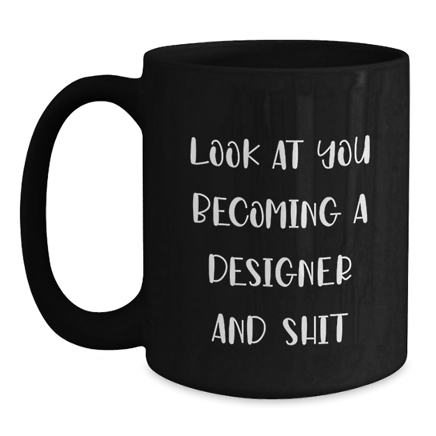 Funny Designer Quotes Black Coffee Mug, Gifts for the Designer Graduate, Black Ceramic Mug for Men, Women, Friends, Coworkers, Family - Unique Gifts from Men, Women, Friends, Coworkers, Family - Main