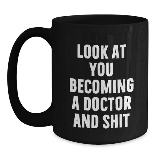 Funny Doctor Mug Gifts from Friends, Family, or Coworkers - Look At You Becoming A Doctor Mug, Black Coffee Mug for Christmas - Main