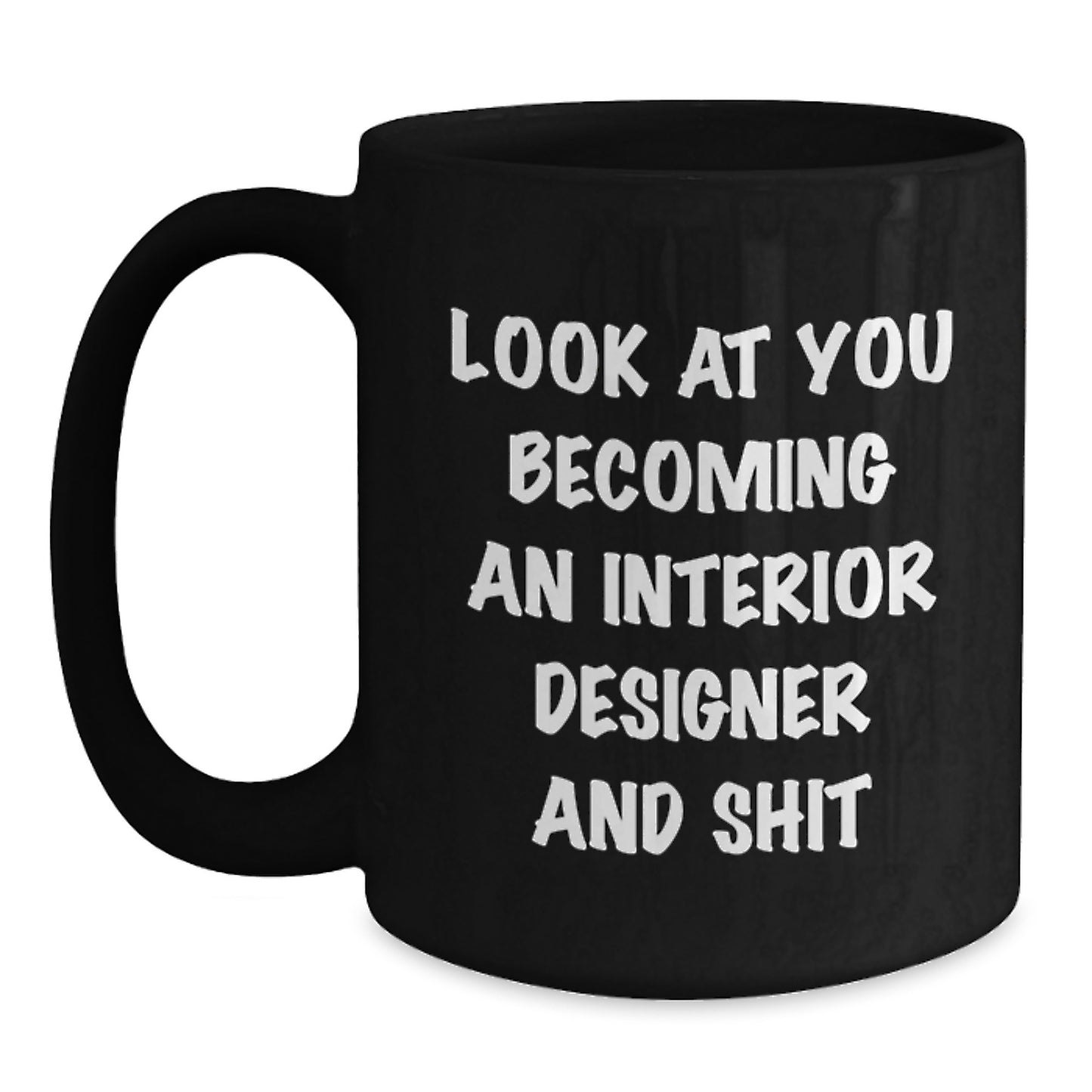 Funny Interior Designer Gifts for Graduation, Black Ceramic Coffee Mug with 'Look At You Becoming An Interior Designer And Shit', Gifts from Friends to Family - Main