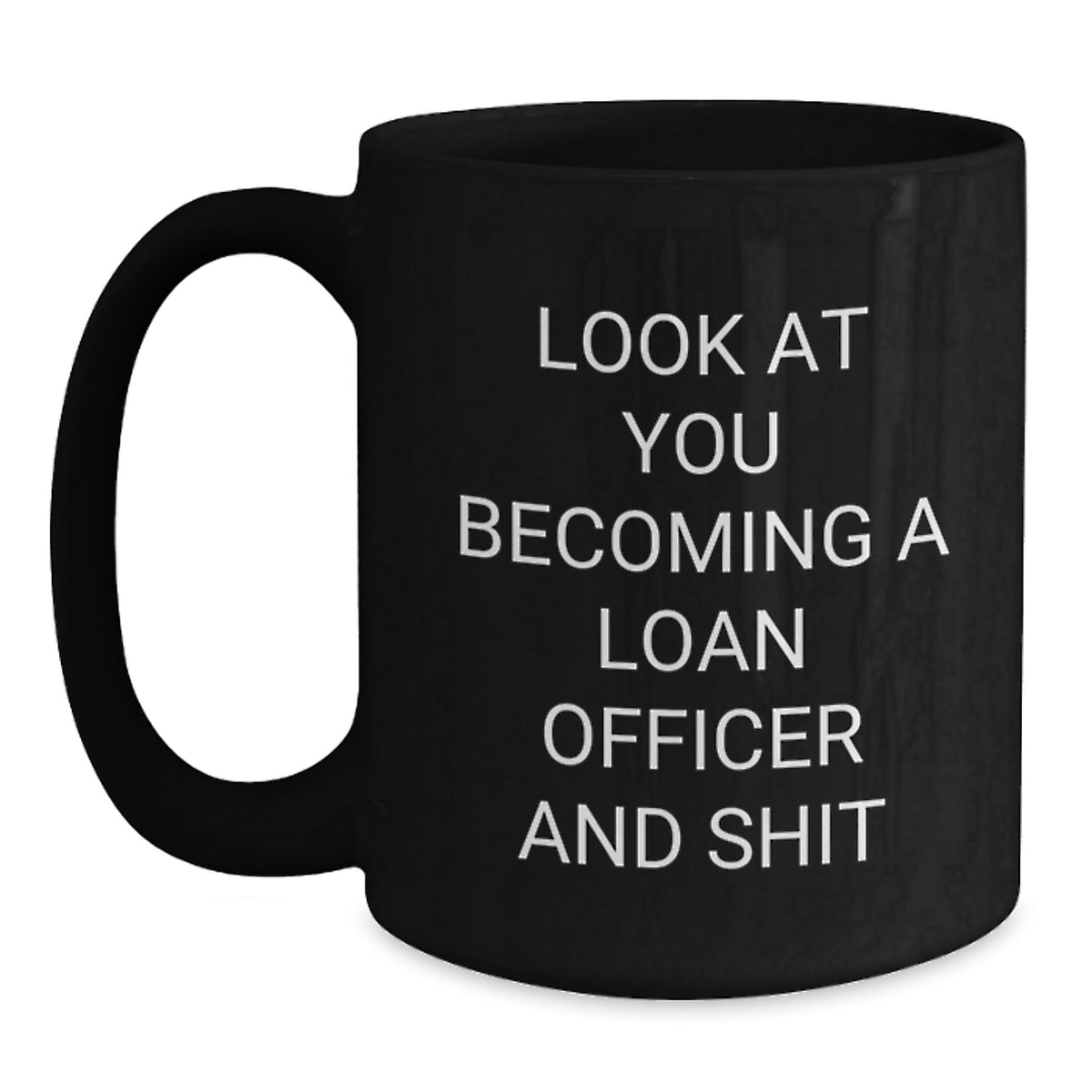 Loan Officer Gift for Him - Humorous 'Look At You Becoming A Loan - Main