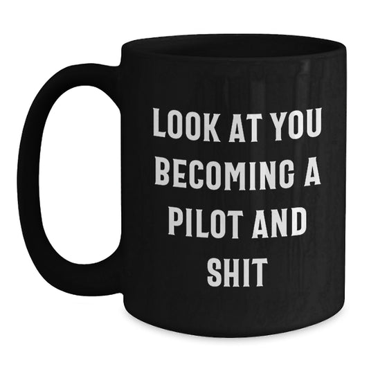 Funny Pilot Gifts for Men, Unique Black Coffee Mug, Christmas Unique Presents for Friends, 'Look At You Becoming A Pilot And Shit' - Main