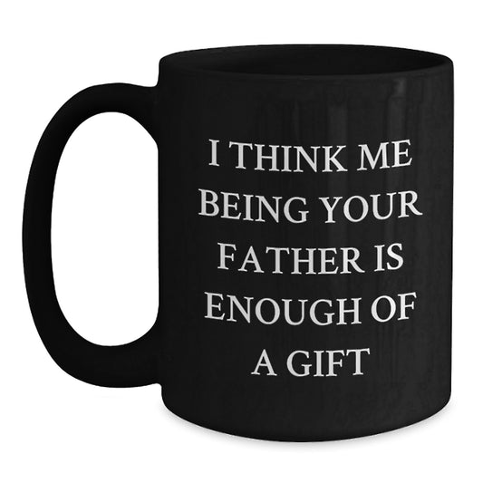 Funny Gift for Dad Black Coffee Mug, Unique Father's Day Unique Gift Ideas from Men, Gifts for Father to Show Appreciation - Main