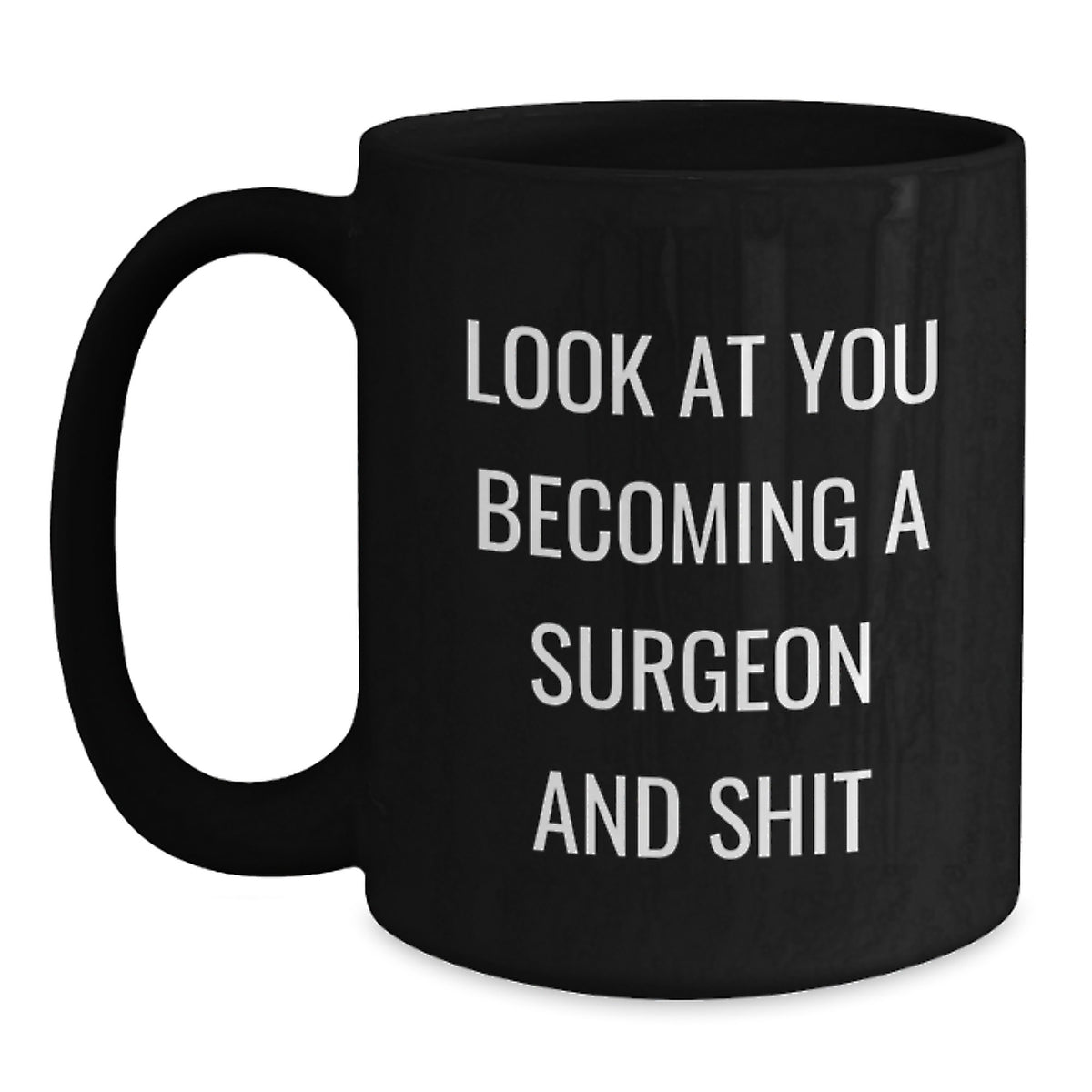 Surgeon Gift For Him A Humorous Keepsake Mug - Look At You Becoming A - Main
