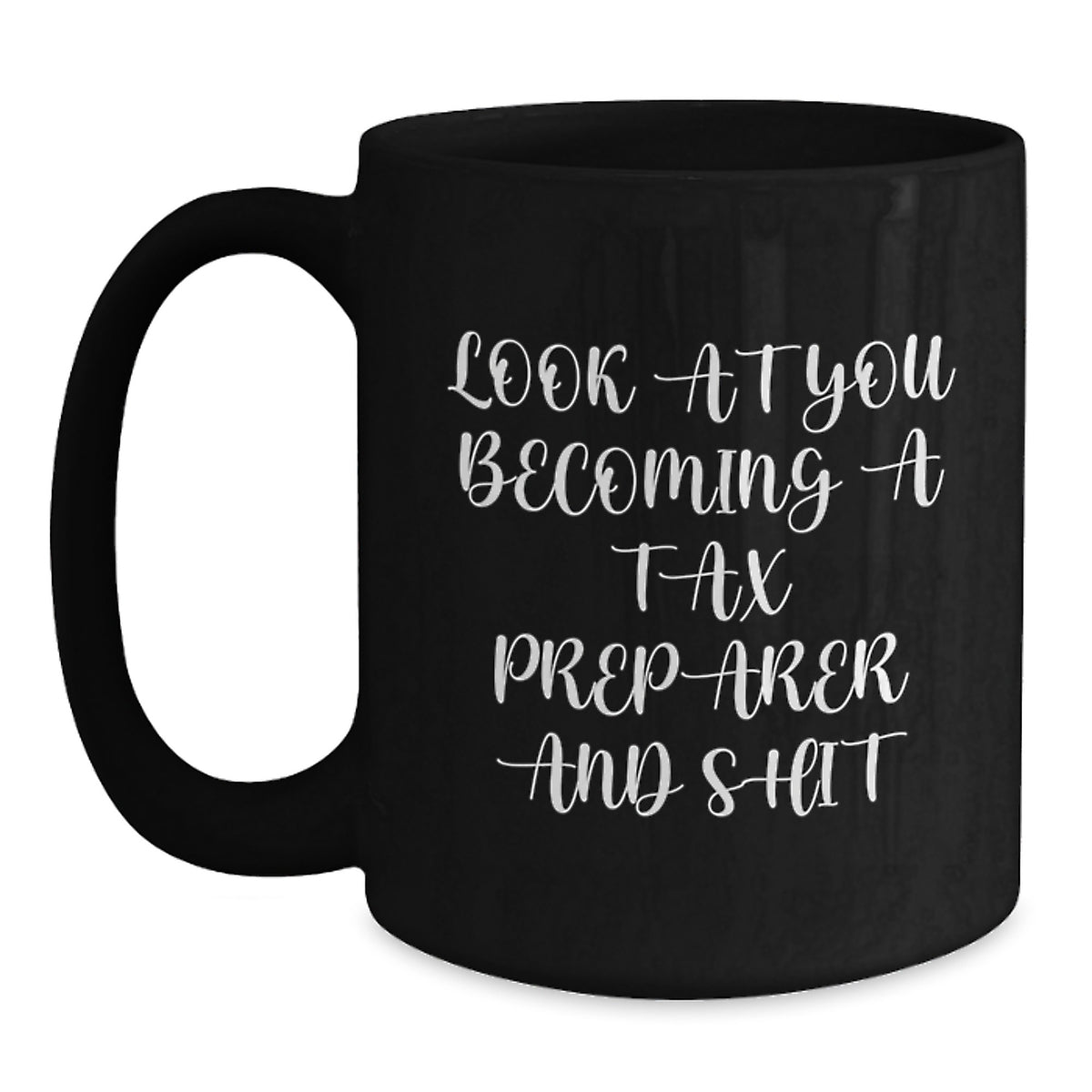 Tax Preparer Gift For Him - A Witty Keepsake Mug, Look At You Becoming A - Main