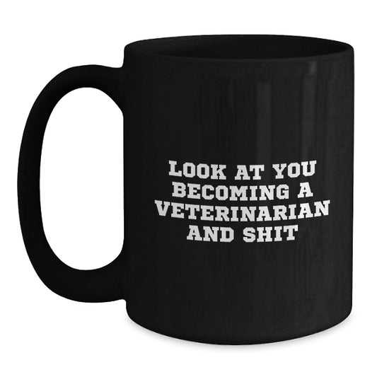 Funny Veterinary Gifts for Mom - Black Coffee Mug Look At You Becoming A Veterinarian And Shit, Unique Mother's Day Unique Gifts from Family to Veterinarian - Main