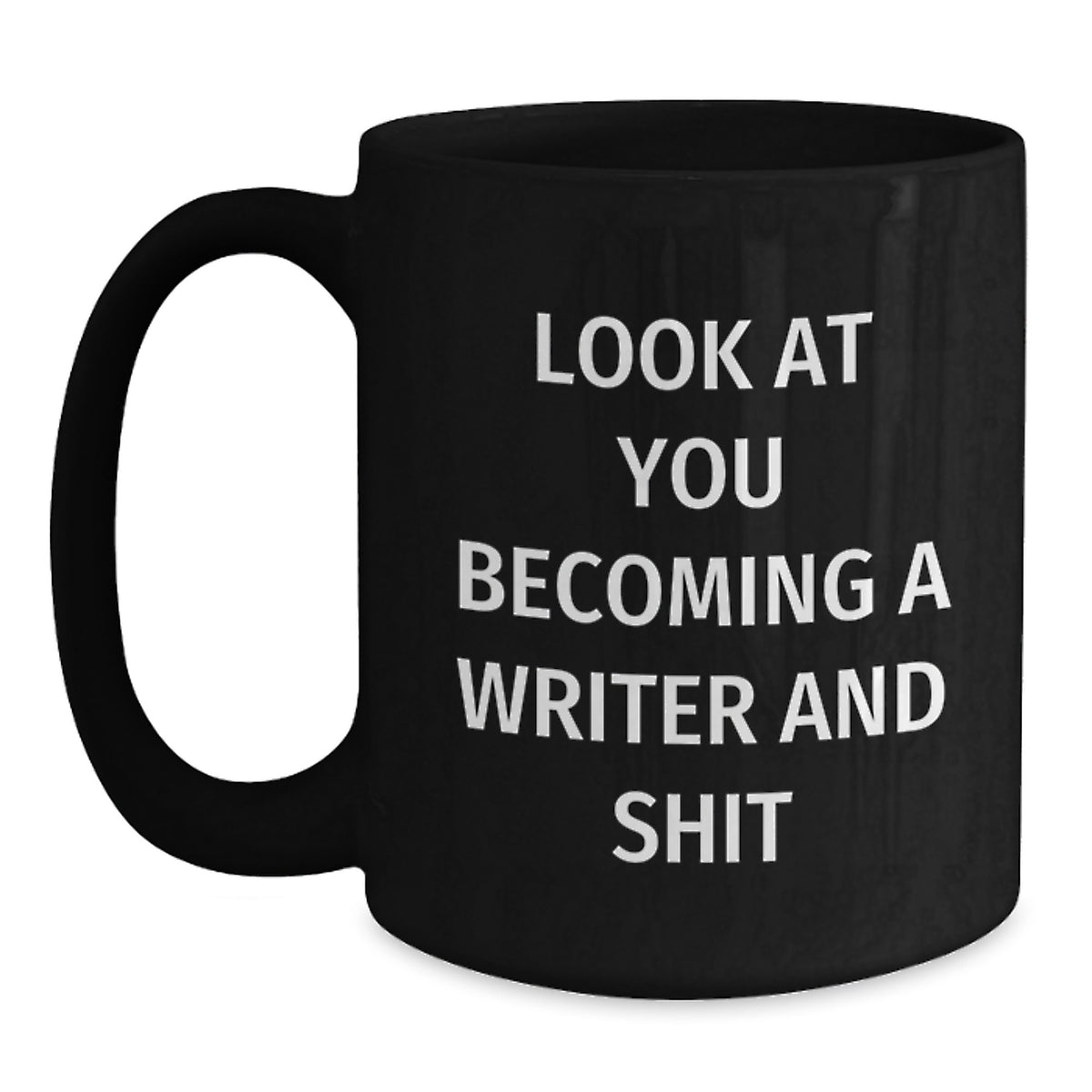 Writer Gift For Him Look At You Becoming A Writer And Shit Keepsake Mug - Main