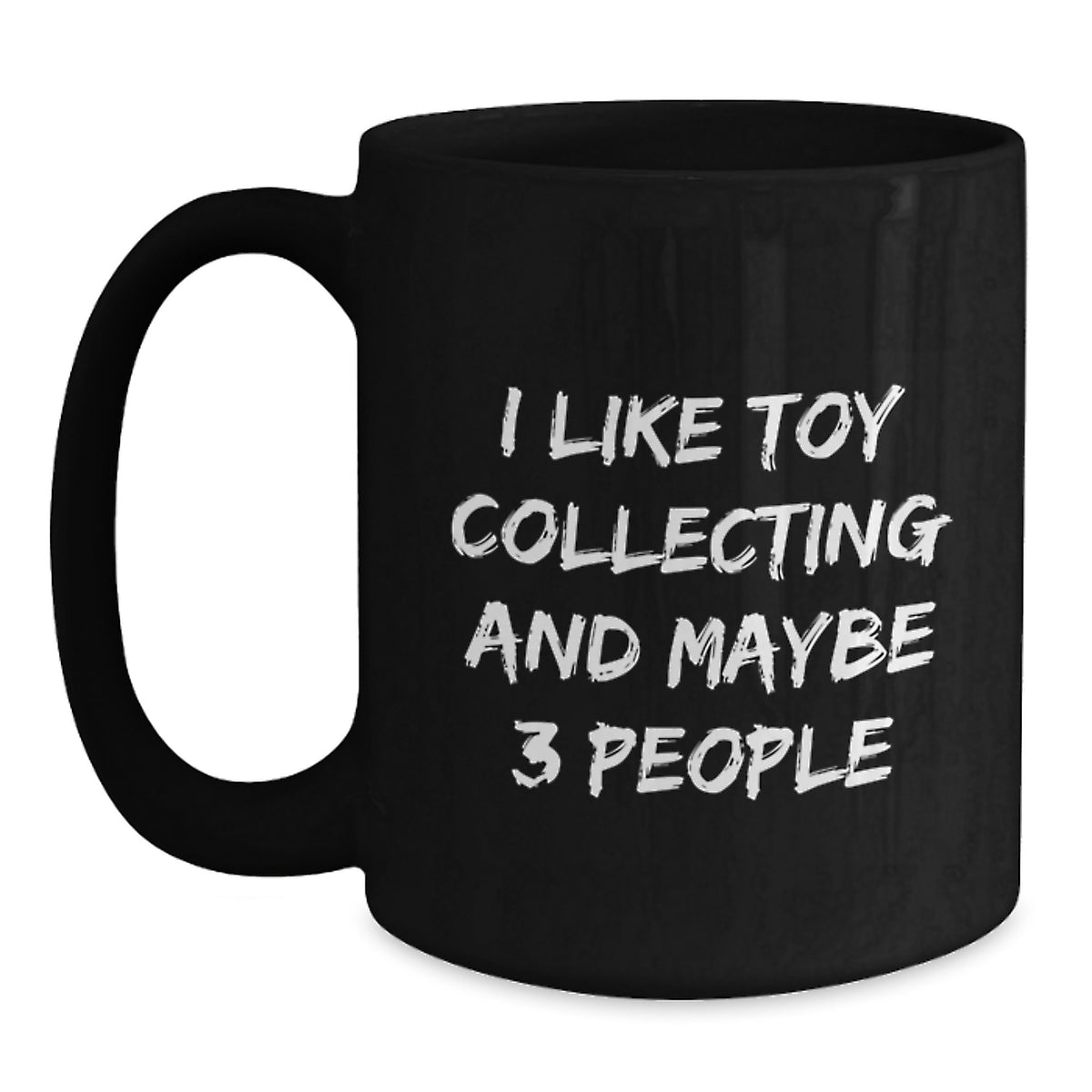 Toy Collecting Gift for Him - I Like Toy Collecting Keepsake Coffee Mug - Main