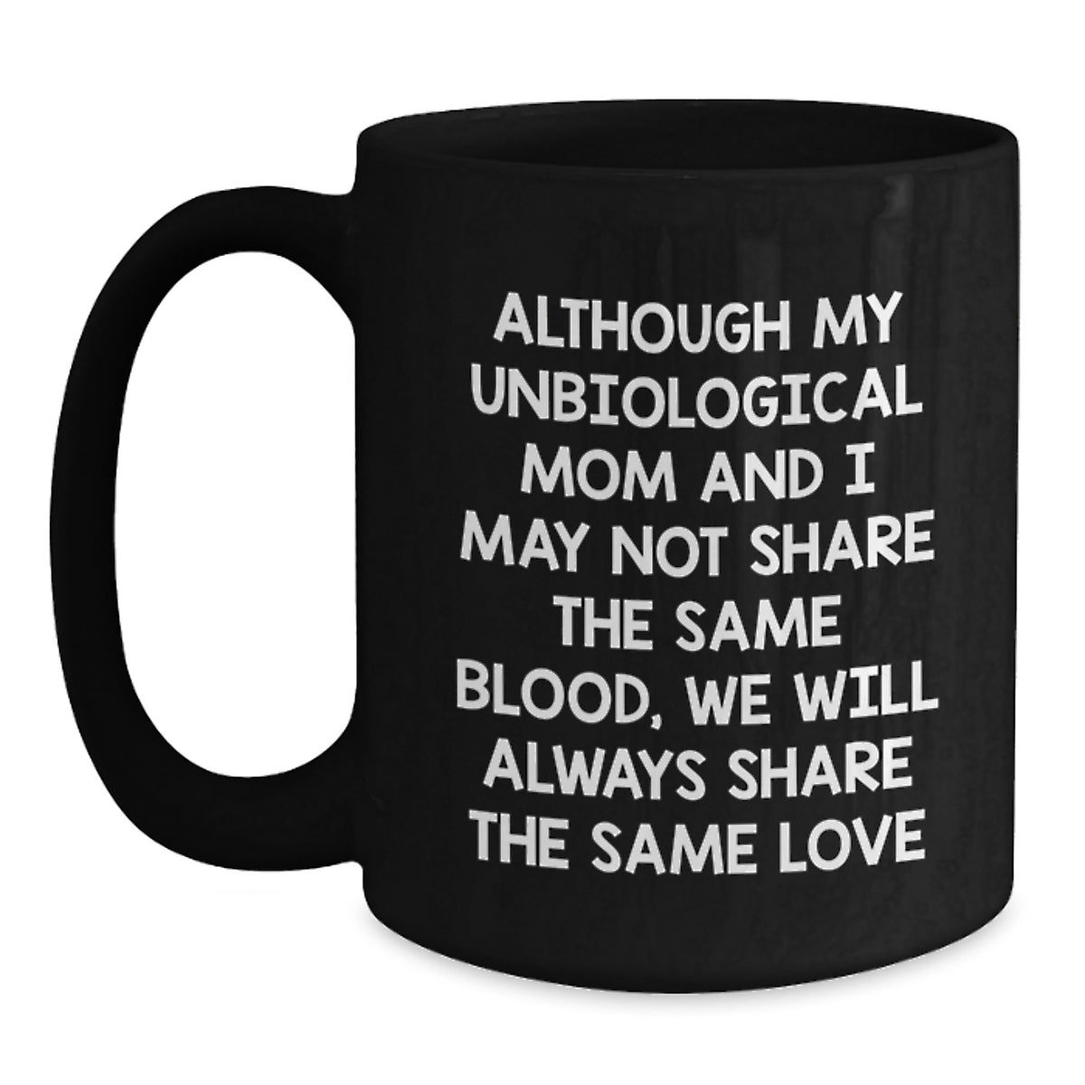 Unbiological Mom Gift Heartfelt Bond Keepsake Coffee Mug for Her - Main