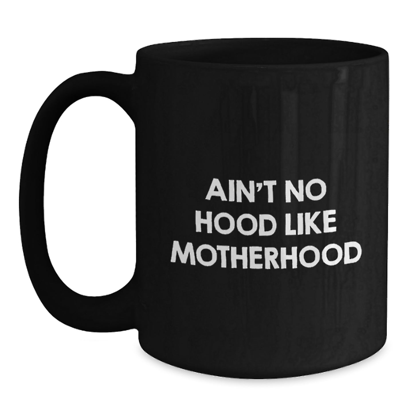 Funny Mom Quotes Black Coffee Mugs Gifts from Mom for Graduation Unique Mom Coffee Mugs Ain't No Hood Like Motherhood - Main