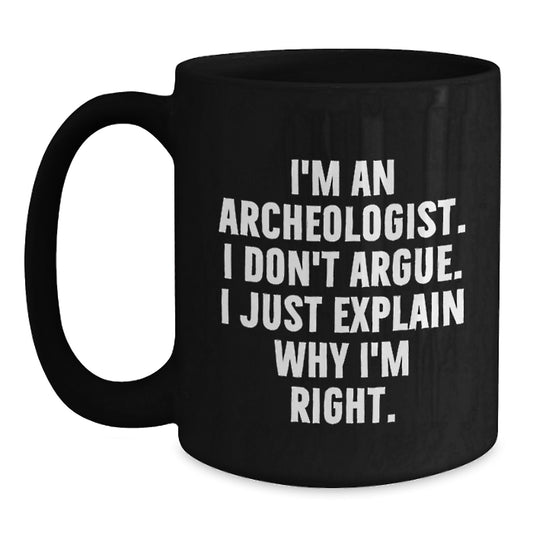 Funny Quote for Archeologists, Gifts from Friends for Archeologist Mom on Mother's Day, Black Coffee Mug - Main
