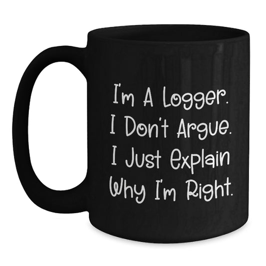Funny Logger Gifts for Men, I'm A Logger, Black Coffee Mugs in Black, Christmas Unique Gifts from Friends - Main