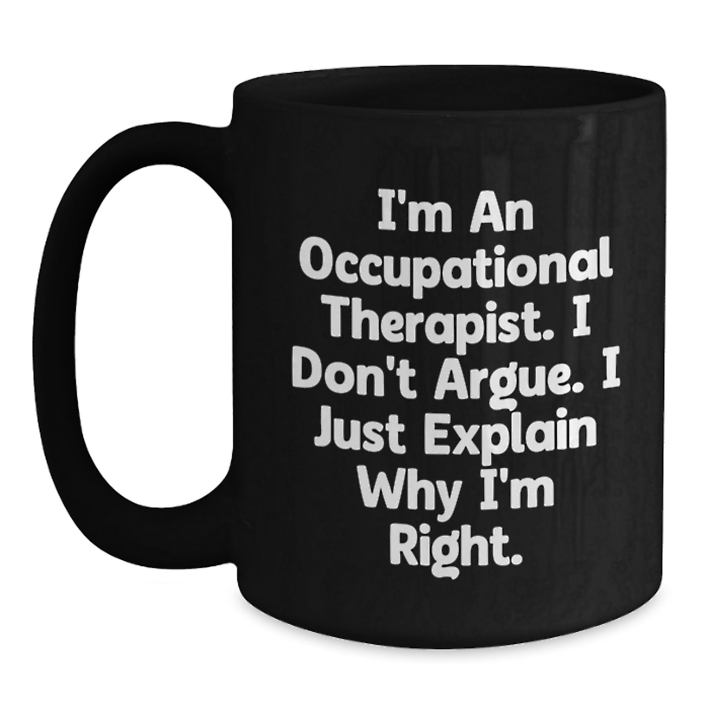 Occupational Therapist Gifts for Women - Funny Quote Black Coffee Mug, Gifts from Men to Occupational Therapist on Mother's Day, Ceramic Mug with 11oz or 15oz Capacity, Microwave and Dishwasher Safe - Main