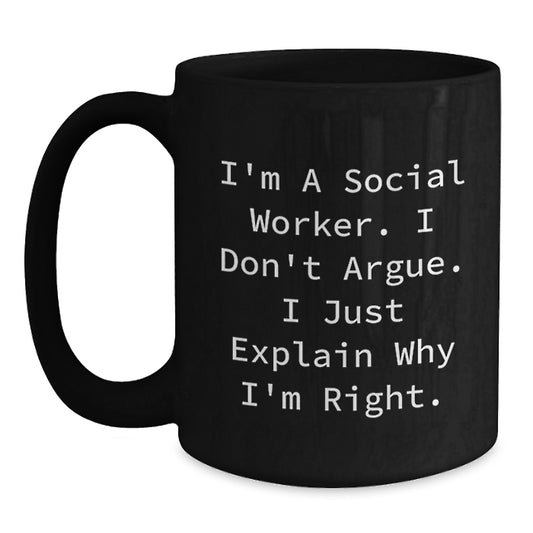 Funny Gifts for Social Workers - I'm A Social Worker Black Coffee Mug, Unique Christmas Unique Gift for Men or Women Who Explain Why They're Right, Black Ceramic Mug, Microwave and Dishwasher Safe - Main
