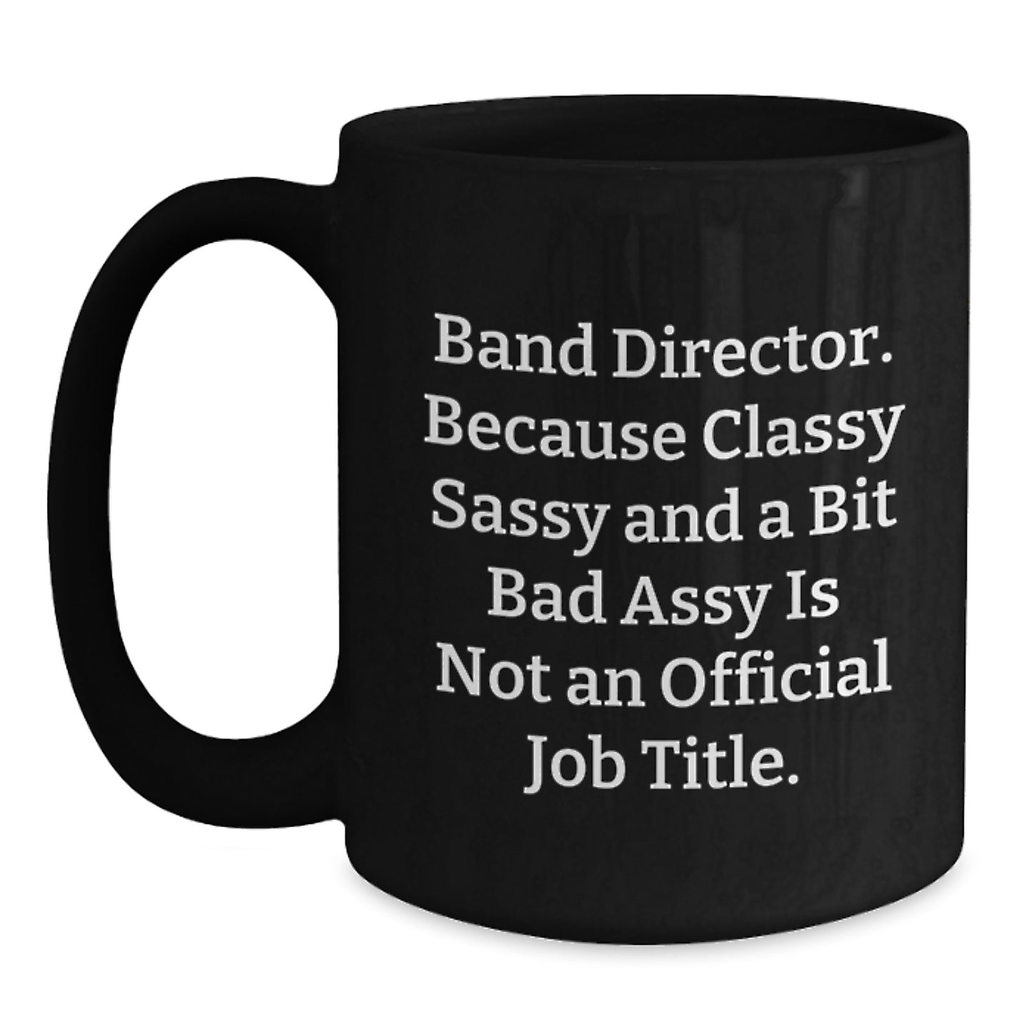 Funny Band Director Gifts for Men Women Friends from Family - Classy Sassy Fearlessy Black Coffee Mug - Main