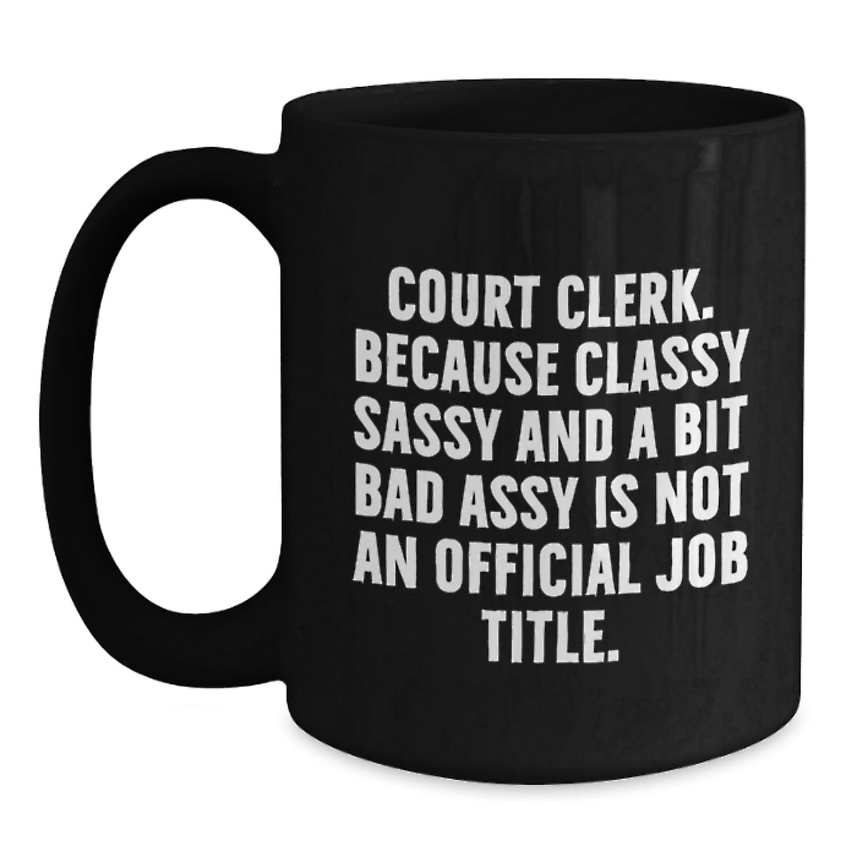 Court Clerk Gift For Him - Classy, Sassy Keepsake Black Coffee Mug - Main