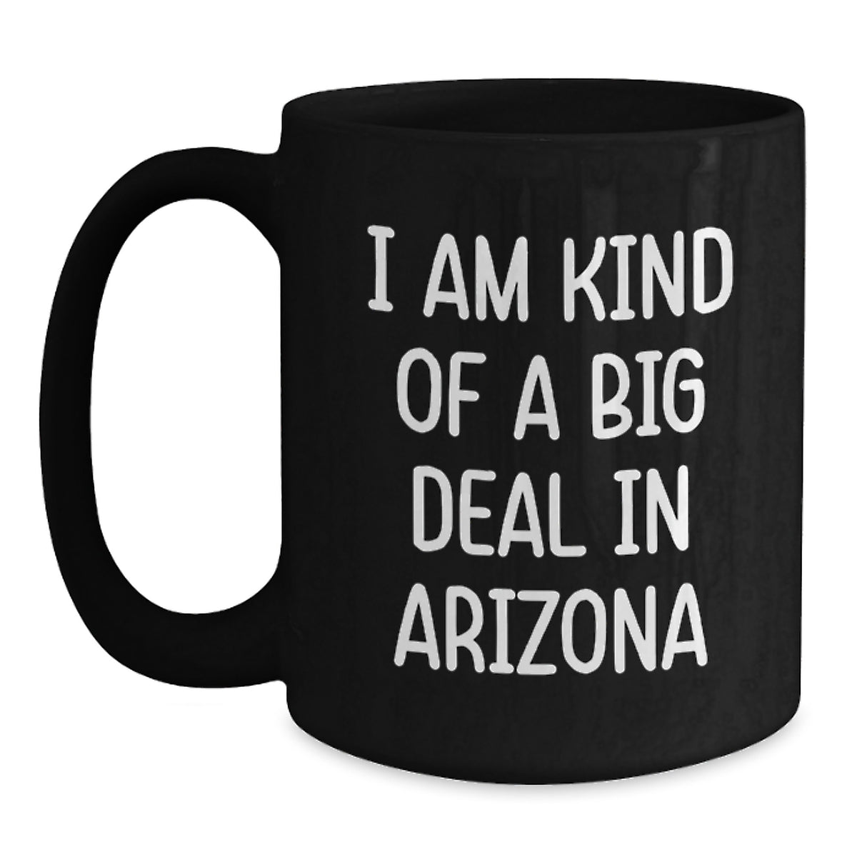 Arizona Gifts, Funny Quote Black Coffee Mug, I Am Kind Of A Prime Selection In Arizona, Birthday Unique Gifts from Friends and Family - Main